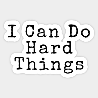 I Can Do Hard Things - Inspiring Quotes Sticker